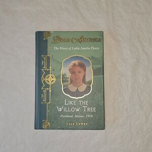 Dear America: Like the Willow Tree Part of the Dear America Series by Lois Lowry